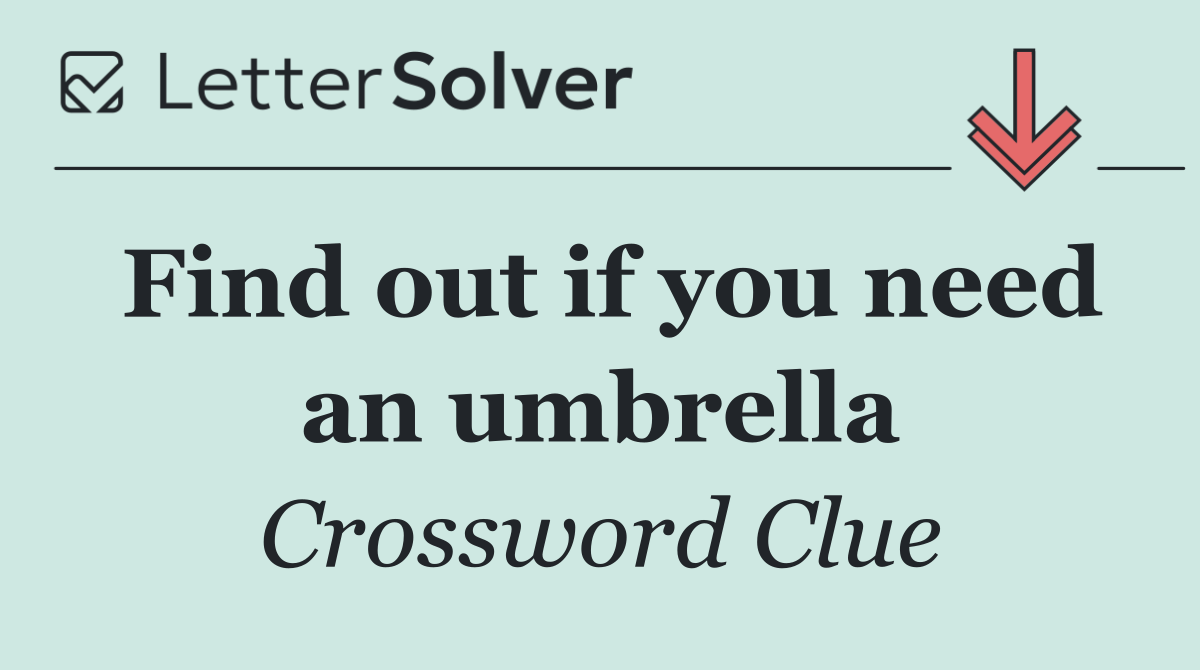 Find out if you need an umbrella