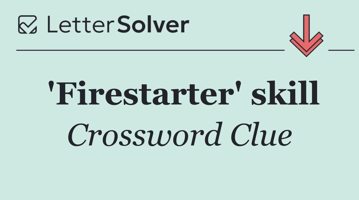 'Firestarter' skill