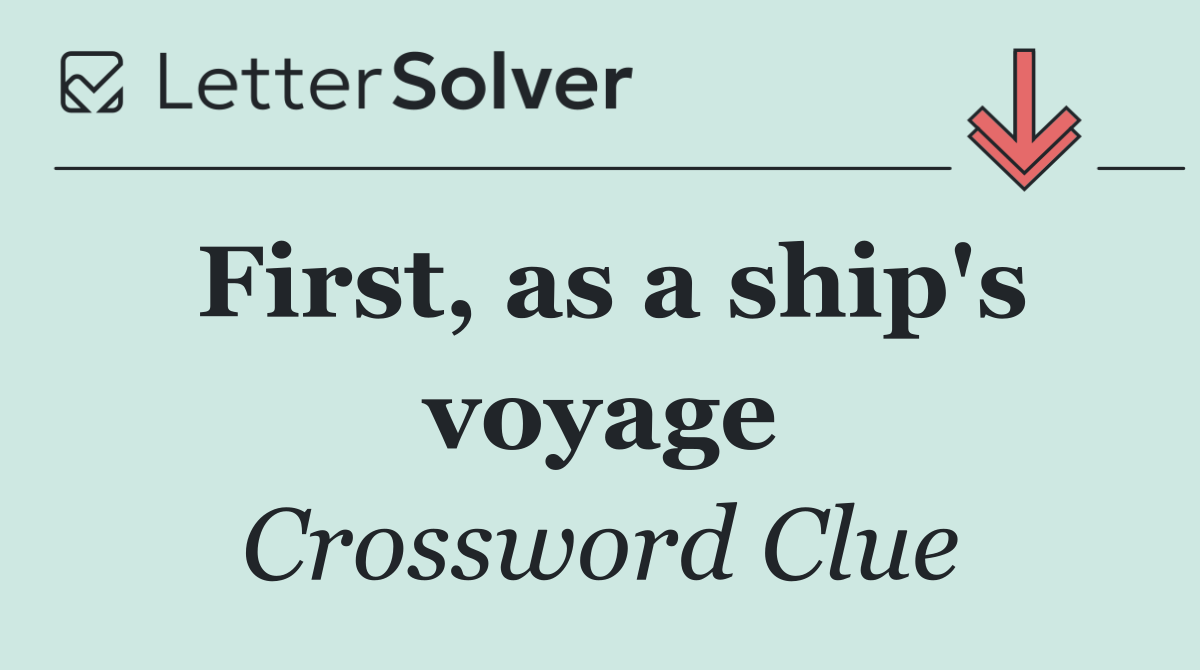 First, as a ship's voyage