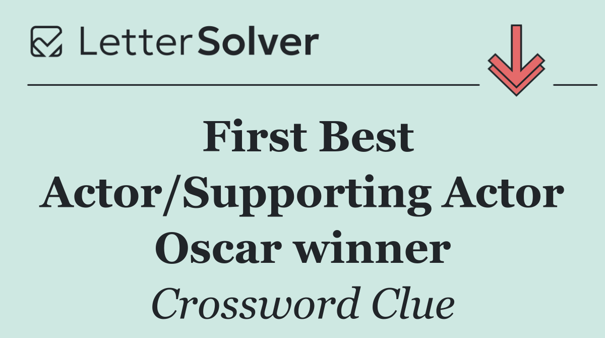 First Best Actor/Supporting Actor Oscar winner
