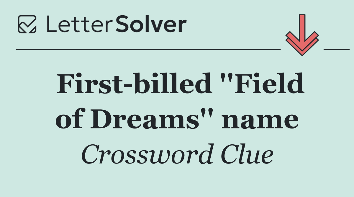 First billed ''Field of Dreams'' name
