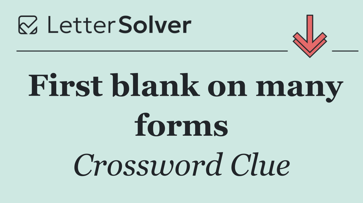 First blank on many forms