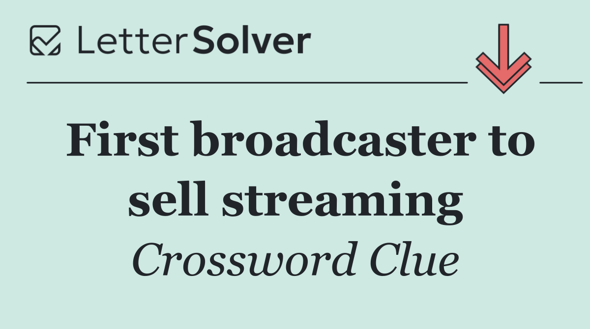 First broadcaster to sell streaming