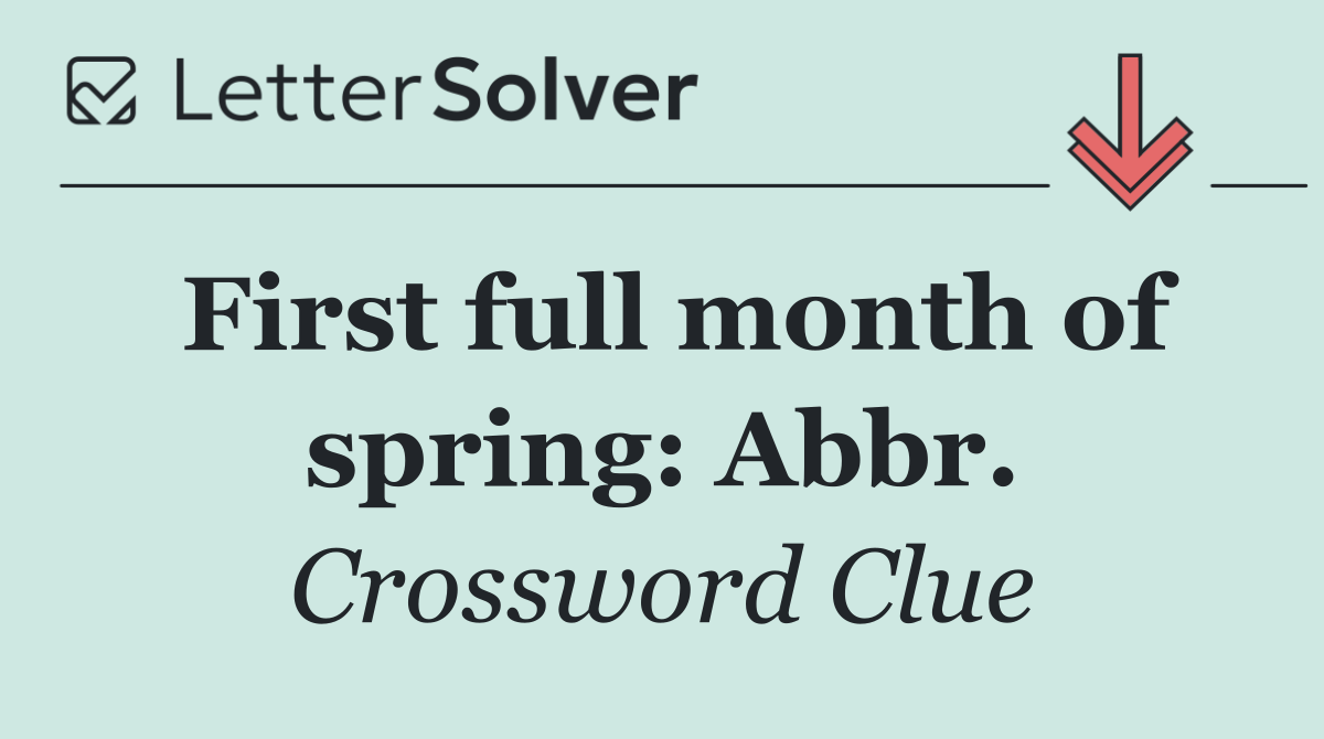 First full month of spring: Abbr.