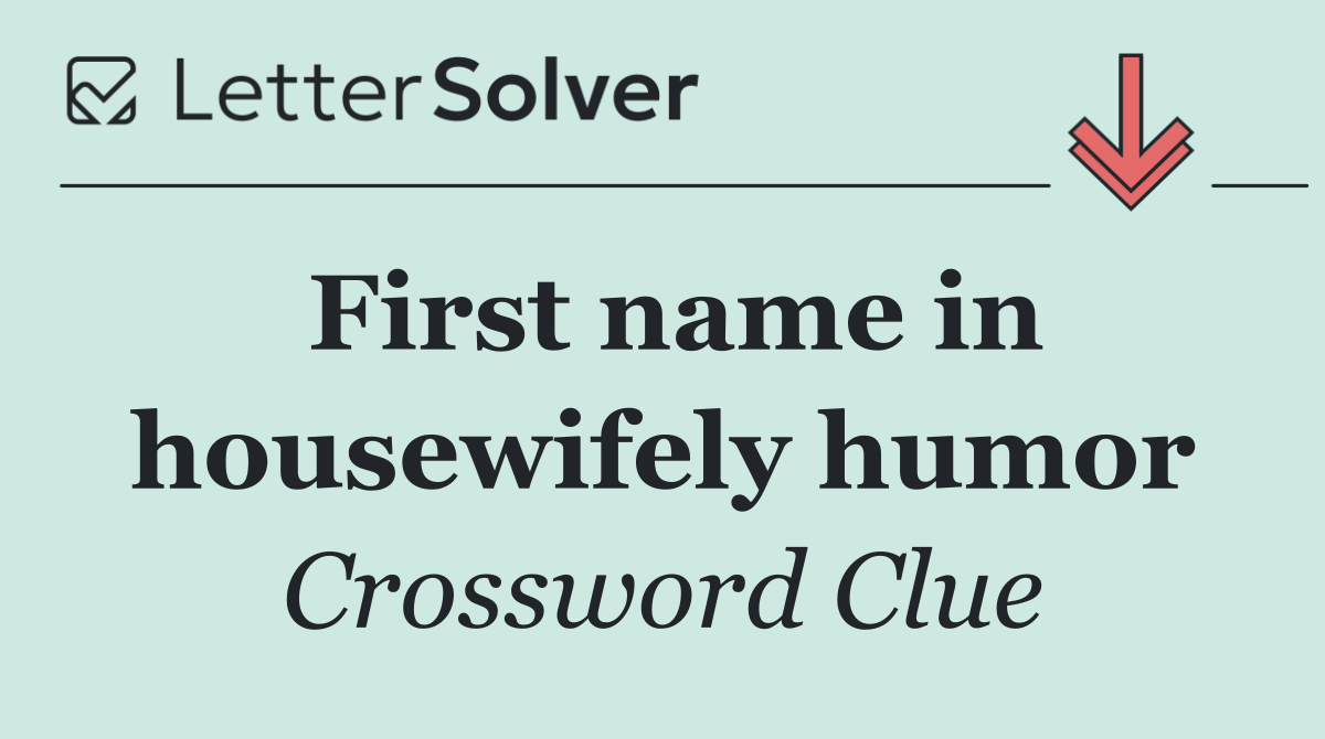 First name in housewifely humor