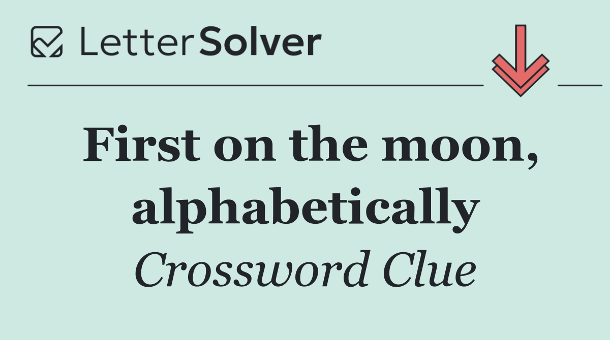 First on the moon, alphabetically