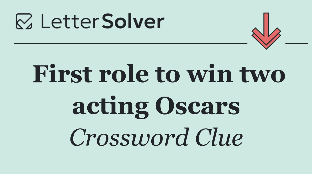 First role to win two acting Oscars