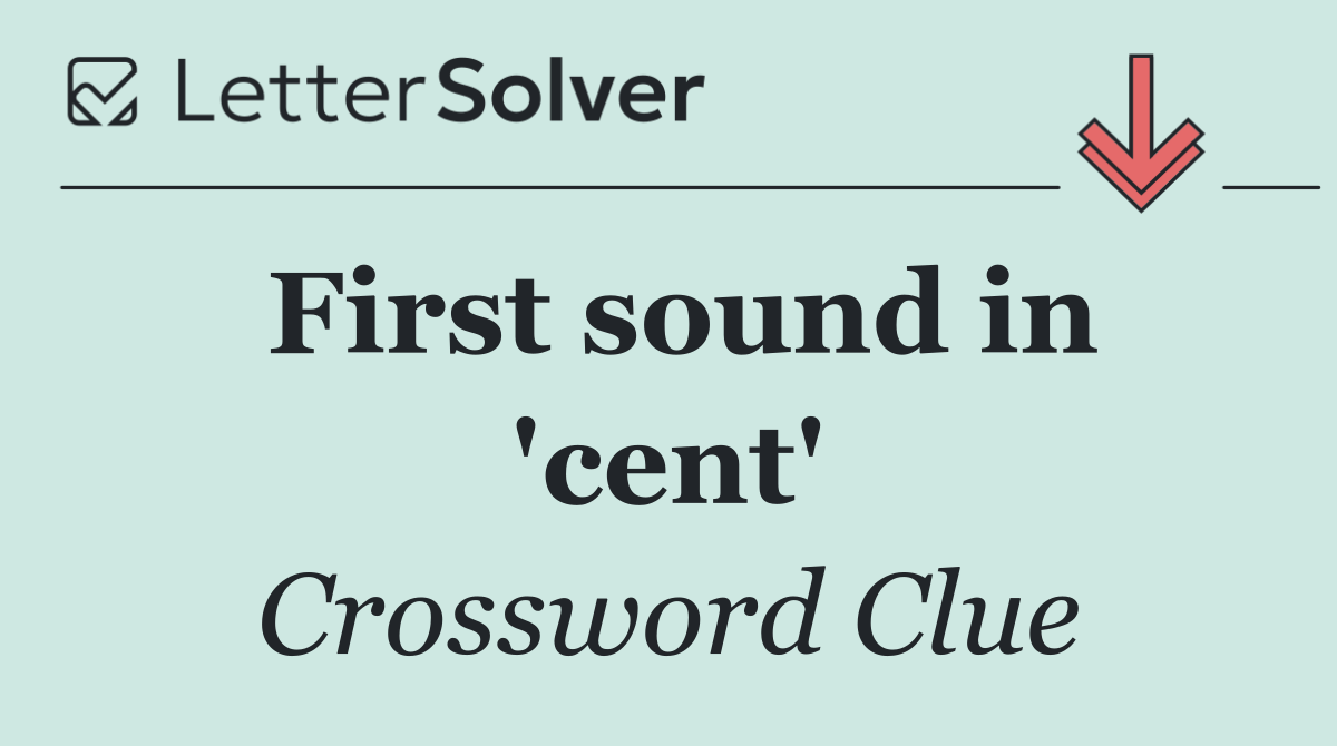 First sound in 'cent'