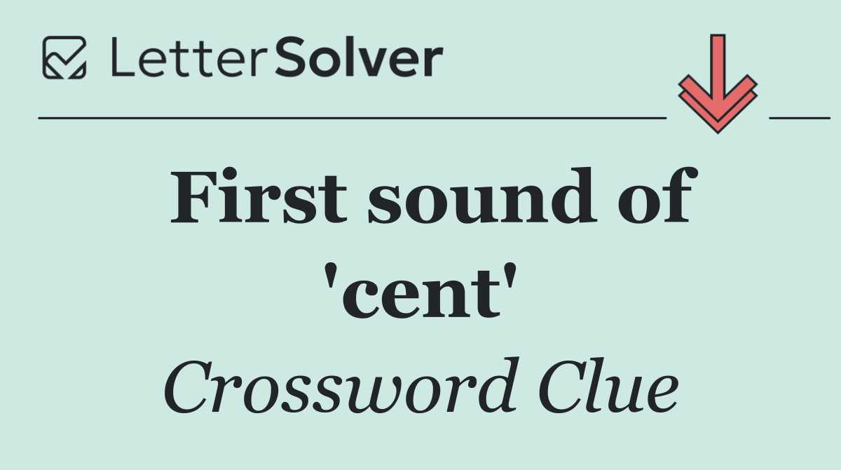 First sound of 'cent'