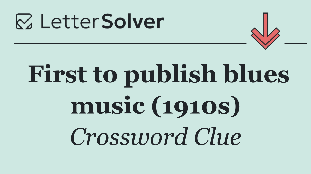 First to publish blues music (1910s)