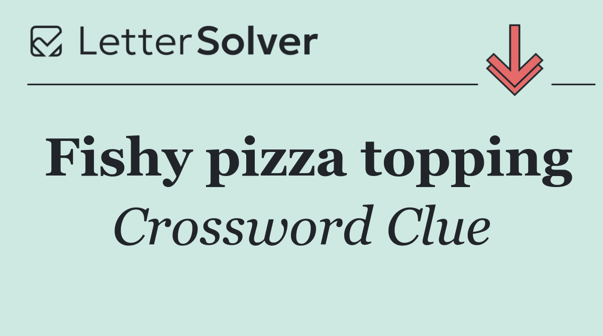 Fishy pizza topping