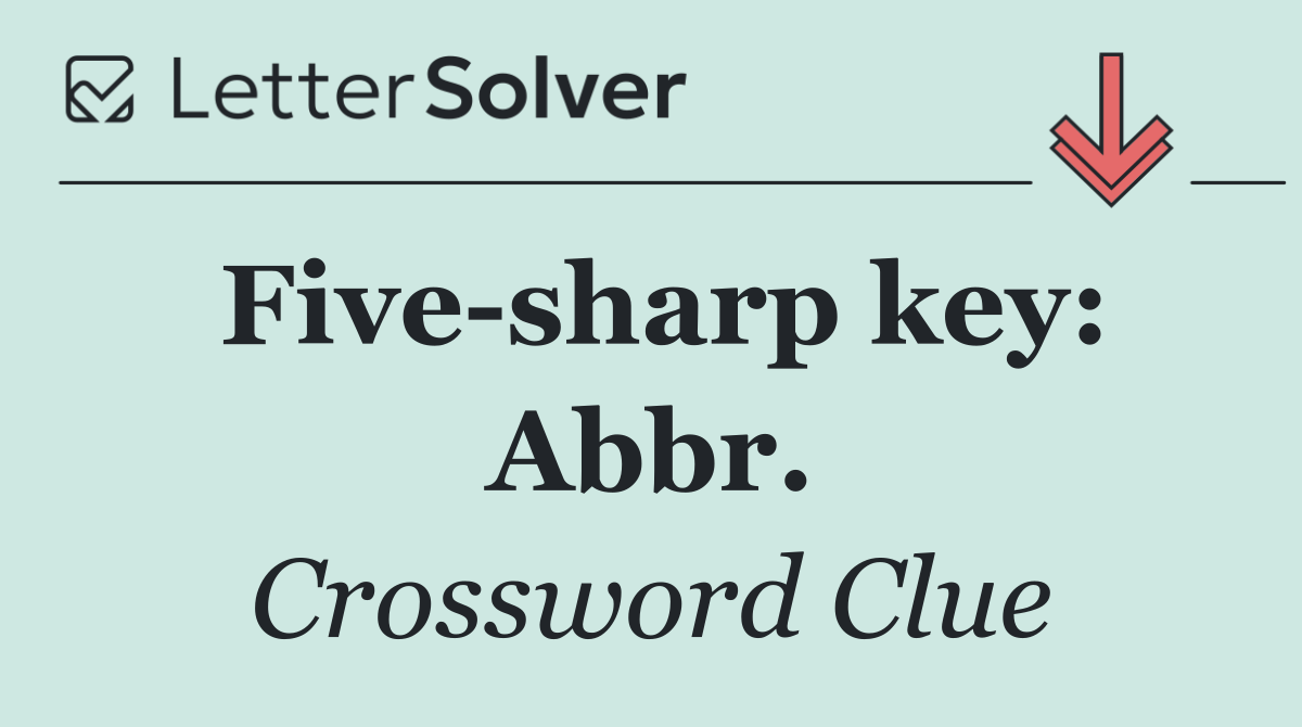 Five sharp key: Abbr.
