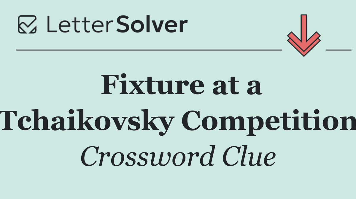 Fixture at a Tchaikovsky Competition