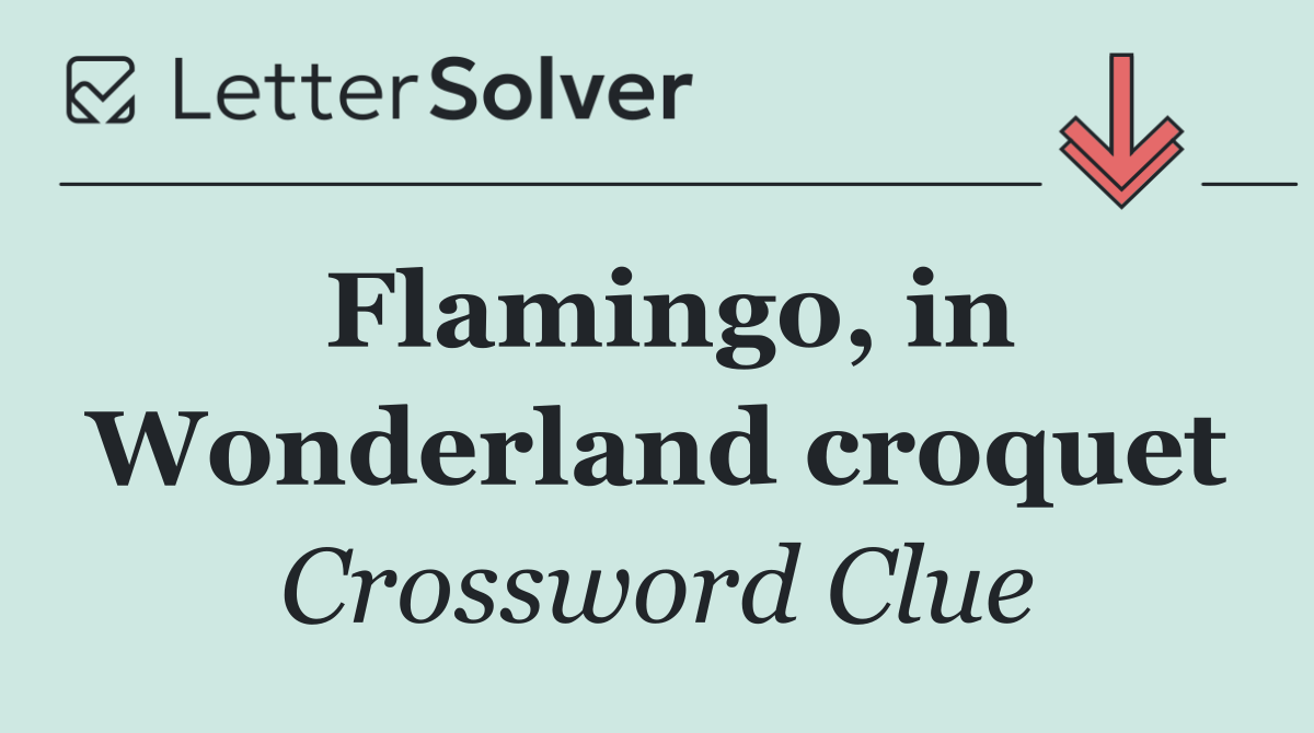 Flamingo, in Wonderland croquet