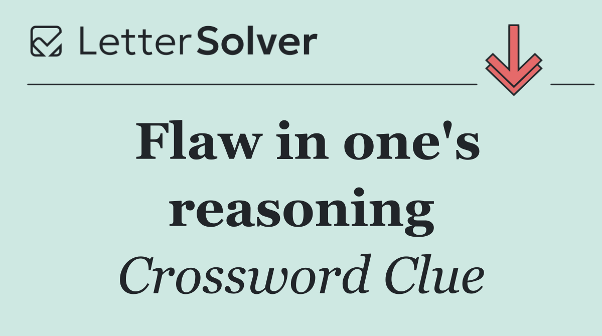 Flaw in one's reasoning