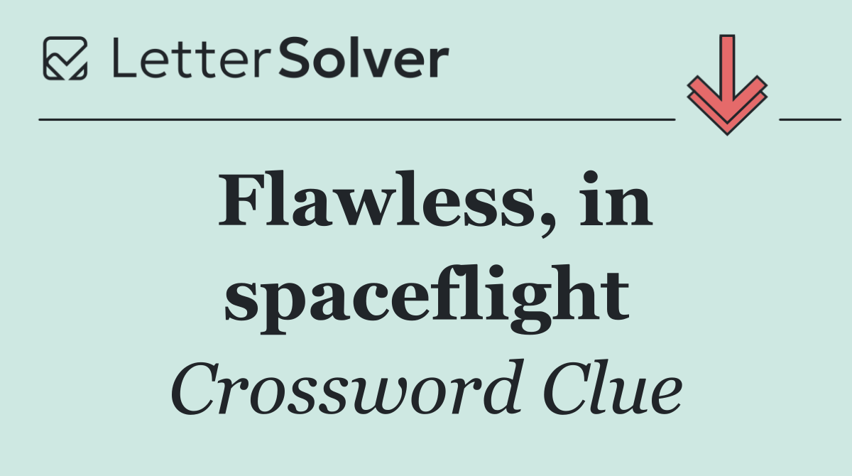 Flawless, in spaceflight