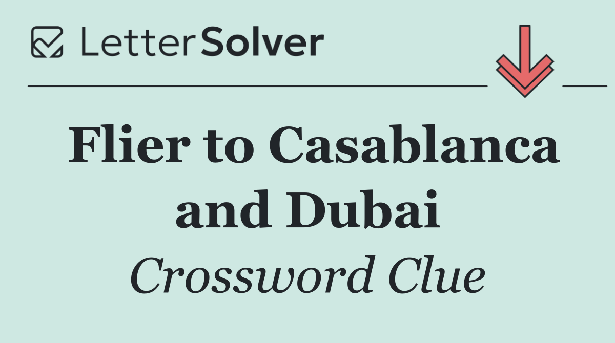 Flier to Casablanca and Dubai