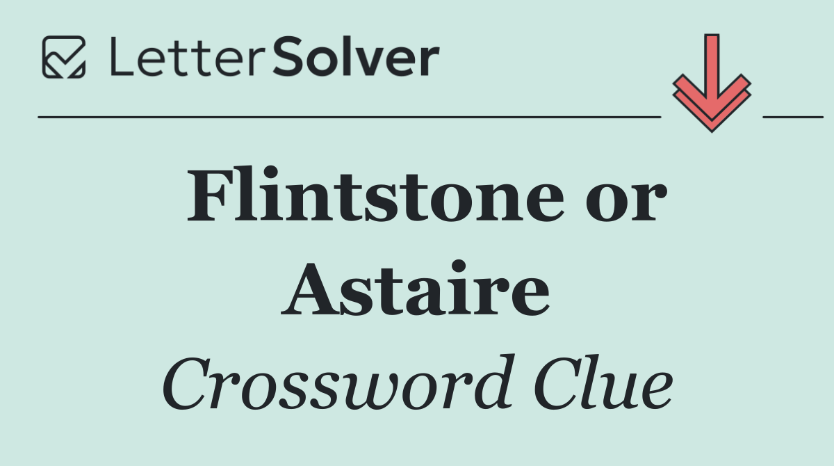 Flintstone or Astaire