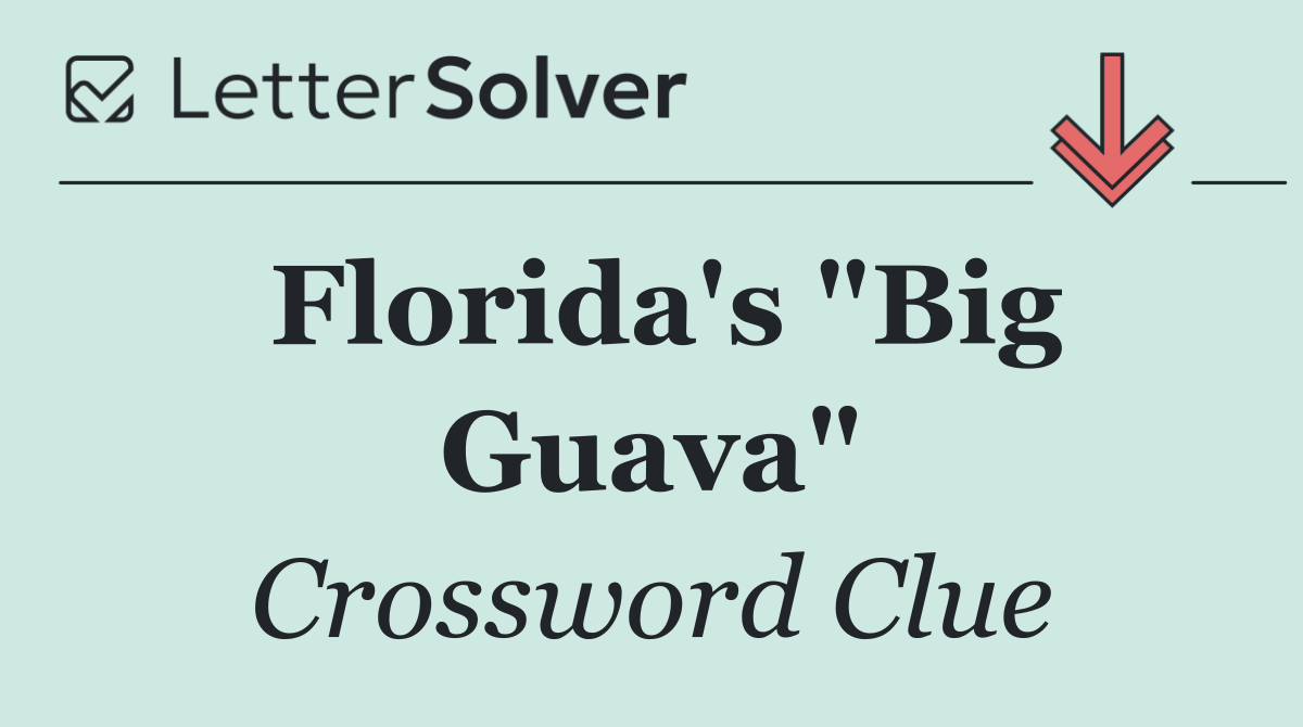 Florida's "Big Guava"