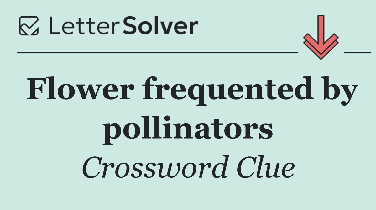 Flower frequented by pollinators