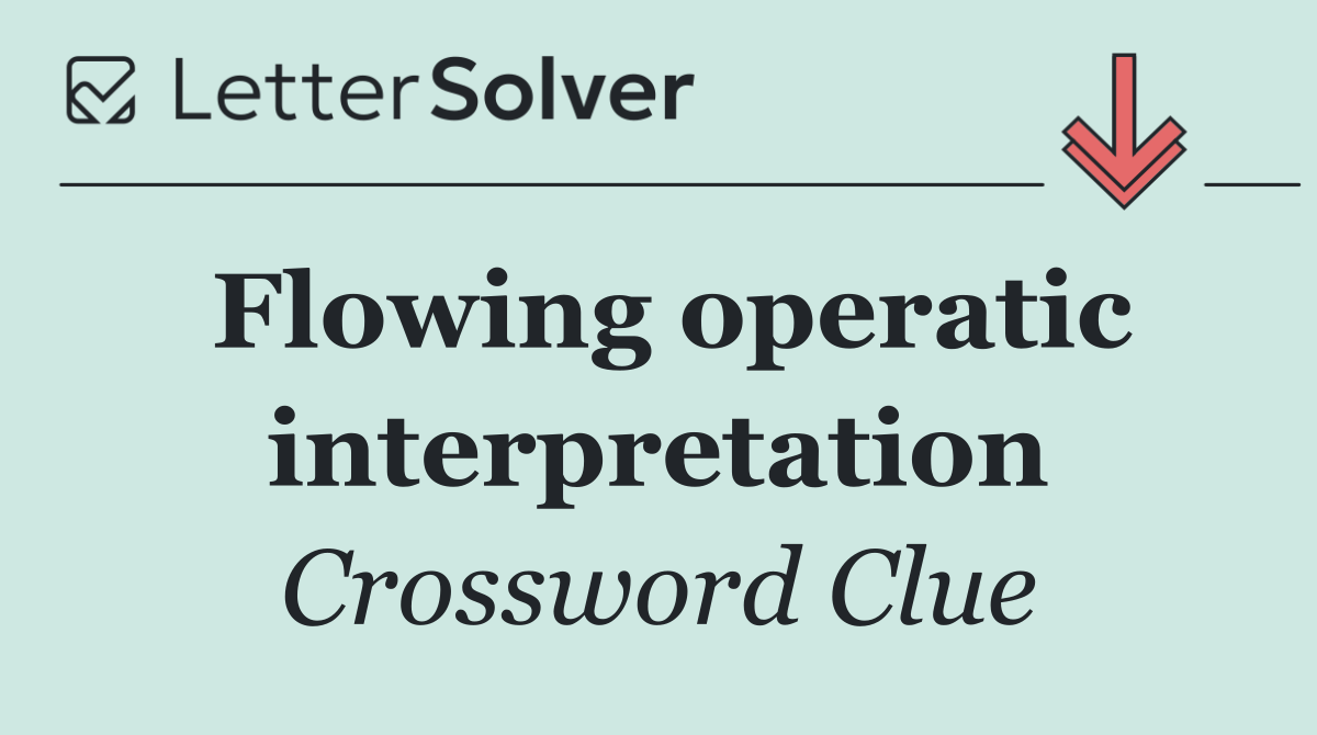 Flowing operatic interpretation