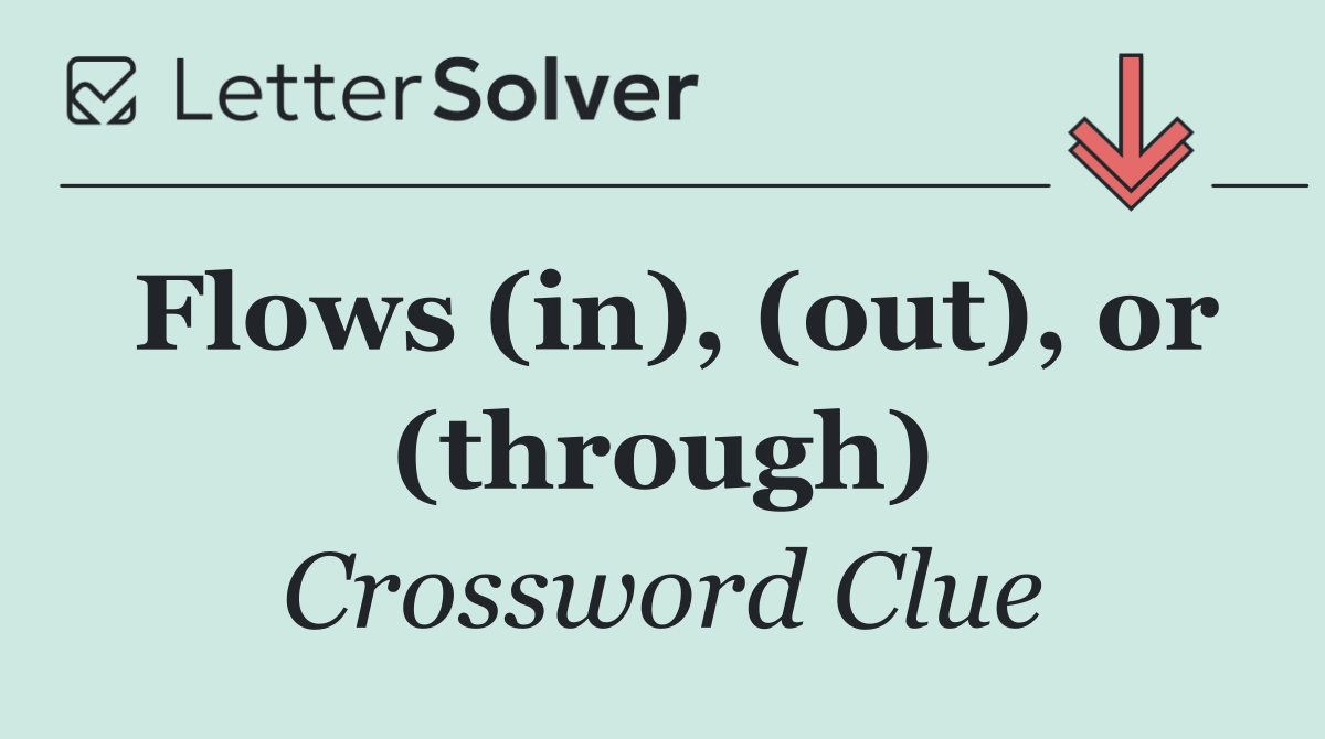 Flows (in), (out), or (through)