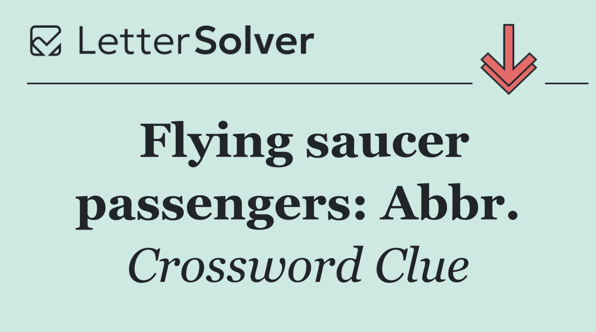 Flying saucer passengers: Abbr.