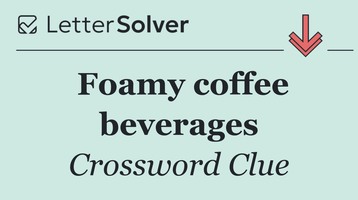 Foamy coffee beverages