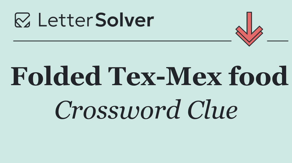 Folded Tex Mex food