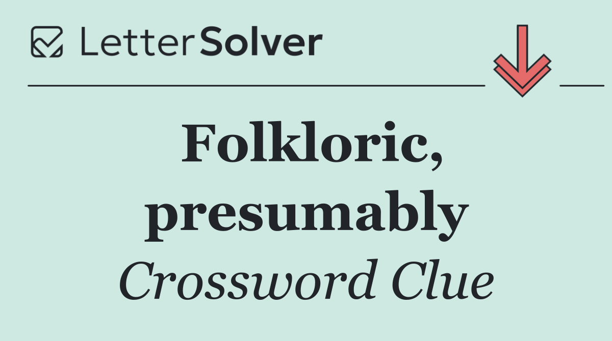 Folkloric, presumably