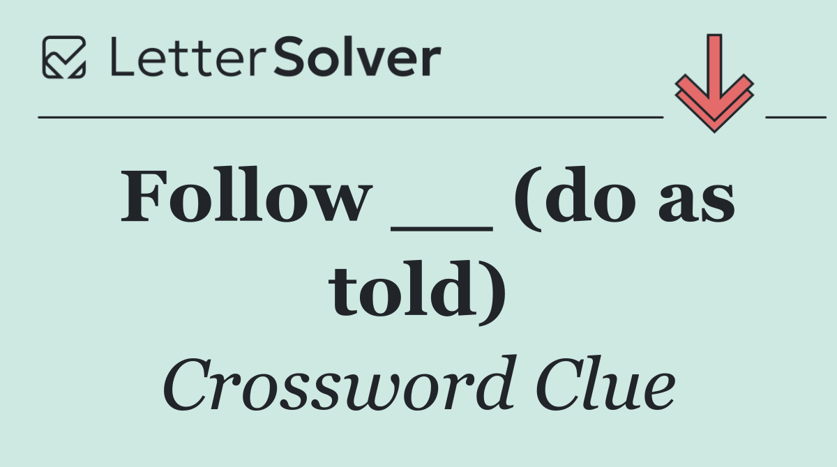 Follow __ (do as told)