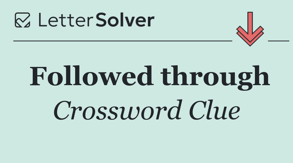 Followed through