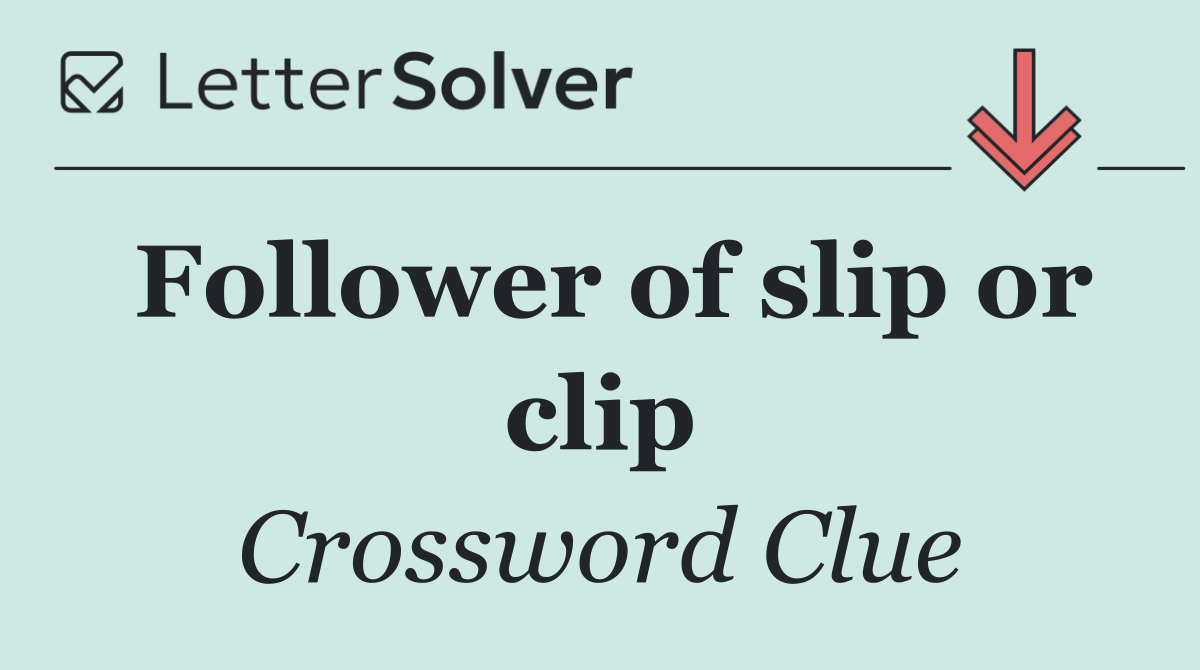 Follower of slip or clip