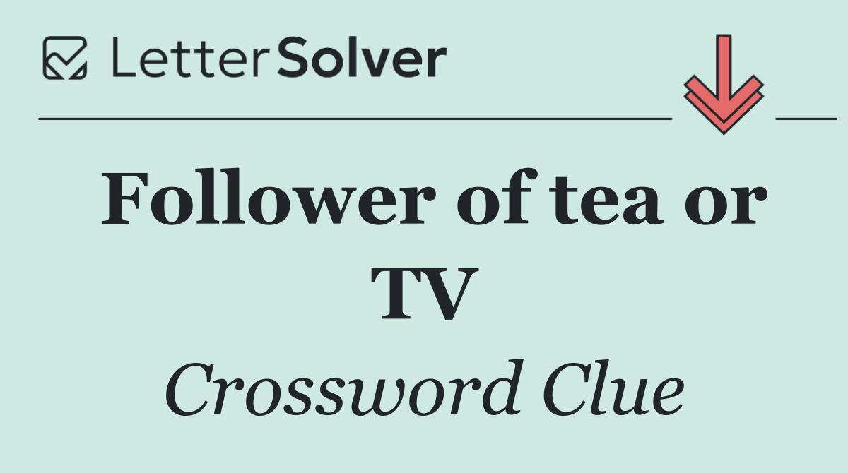 Follower of tea or TV