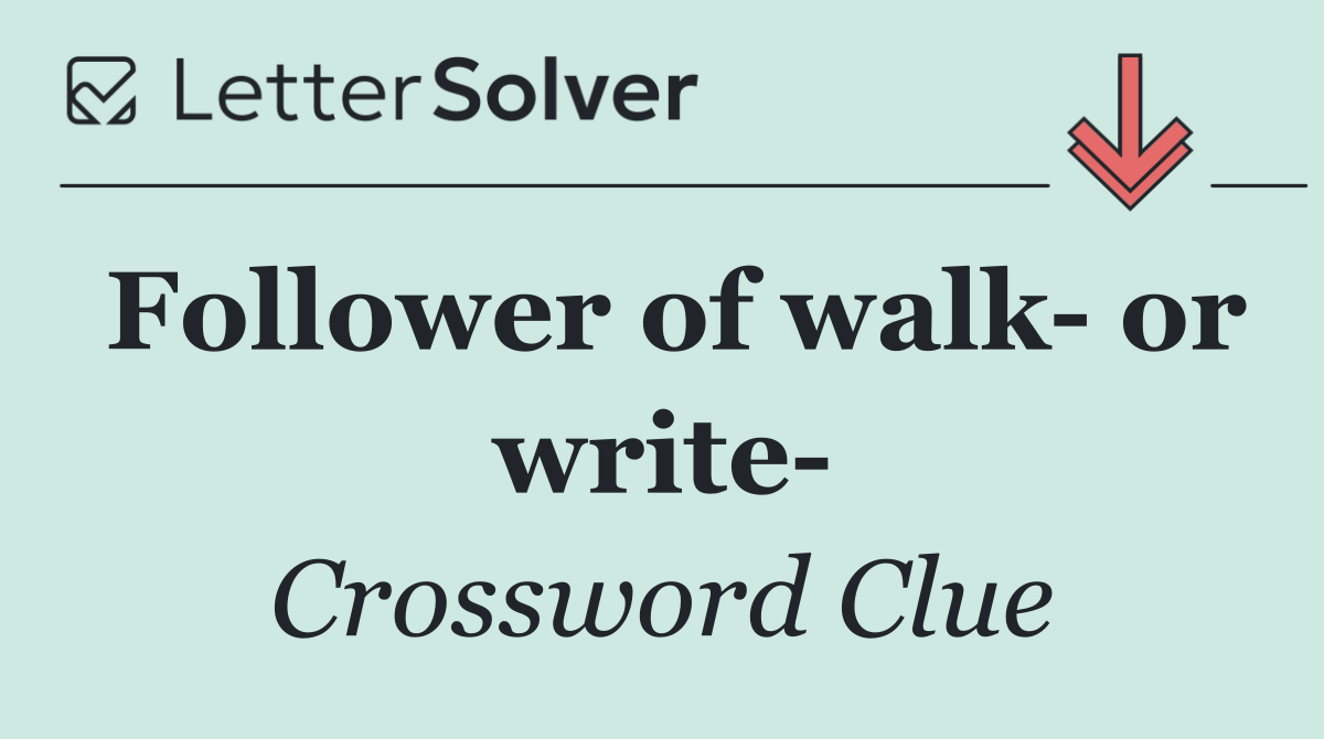 Follower of walk  or write 