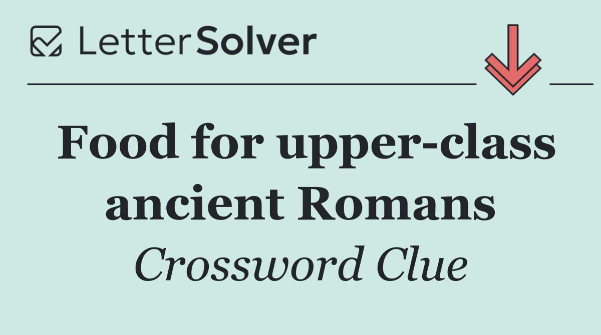 Food for upper class ancient Romans