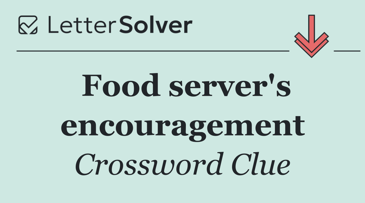 Food server's encouragement