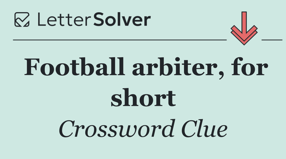 Football arbiter, for short