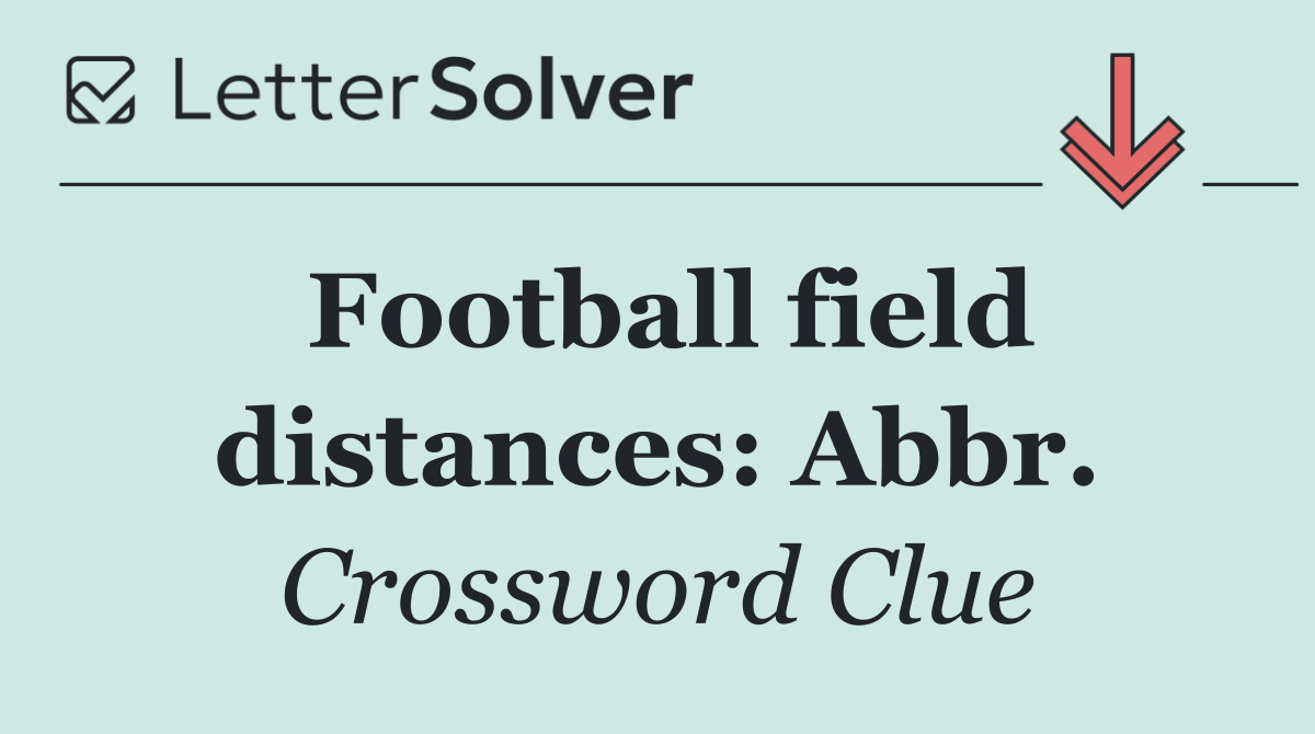 Football field distances: Abbr.