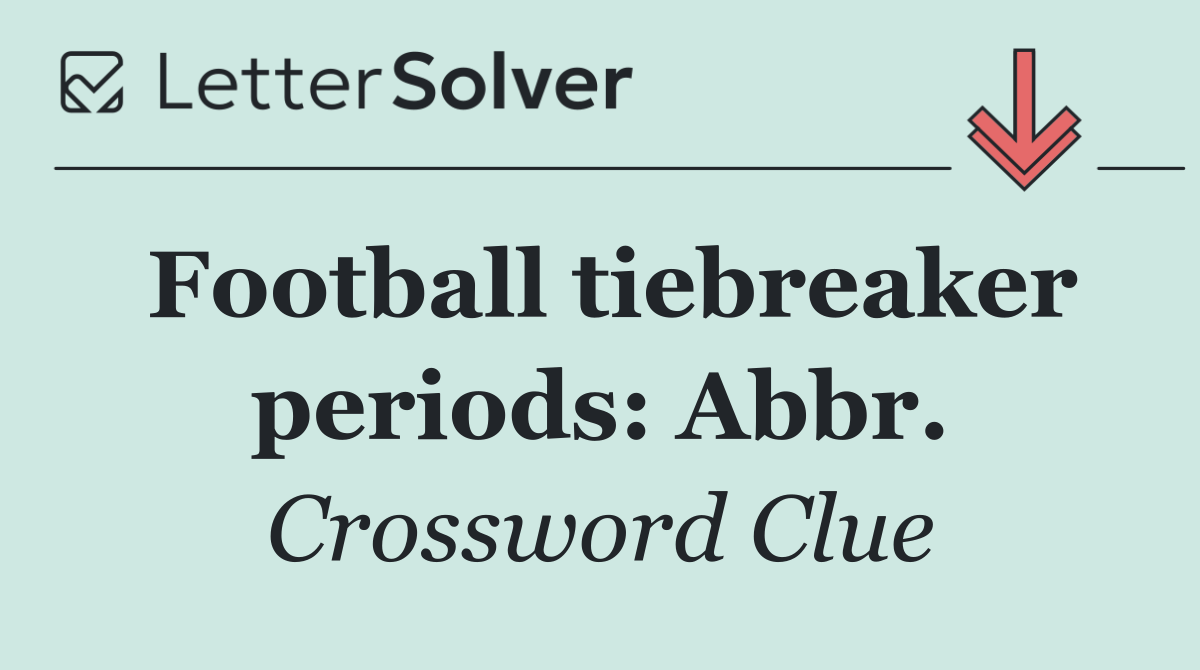 Football tiebreaker periods: Abbr.
