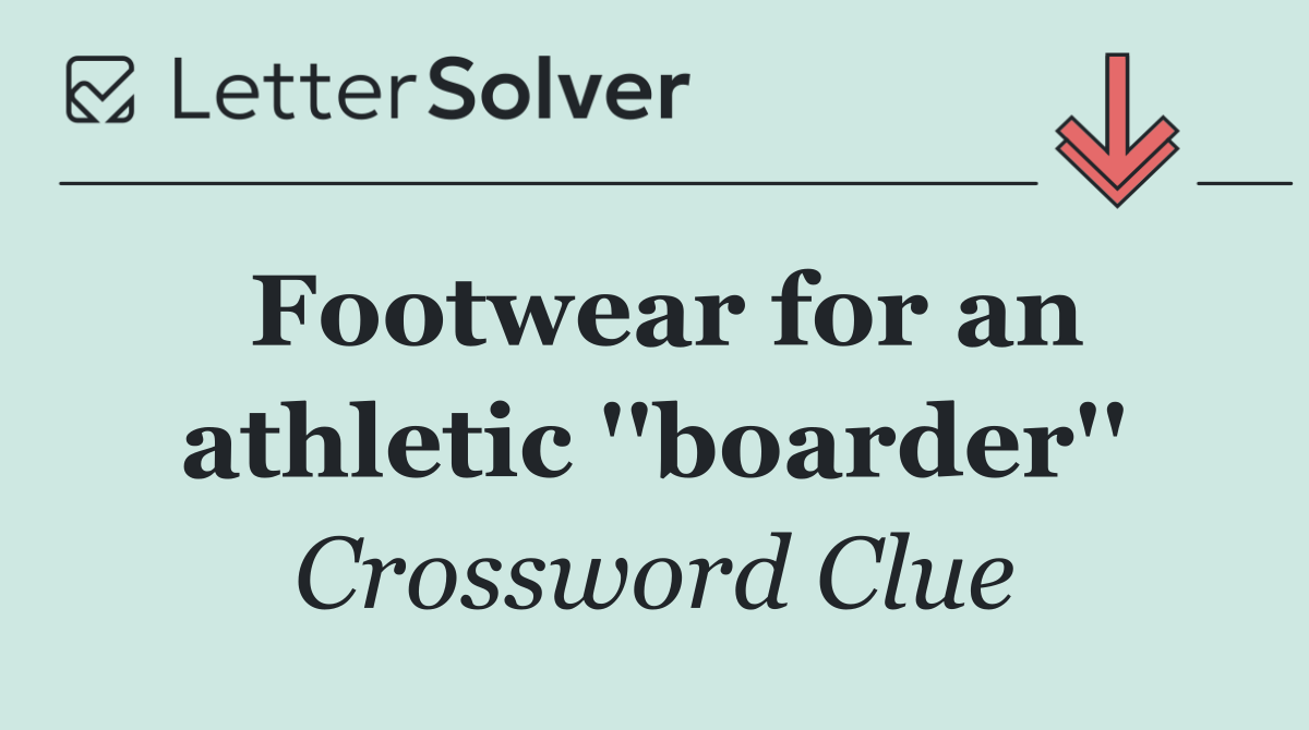Footwear for an athletic ''boarder''