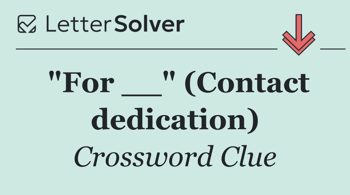 "For __" (Contact dedication)