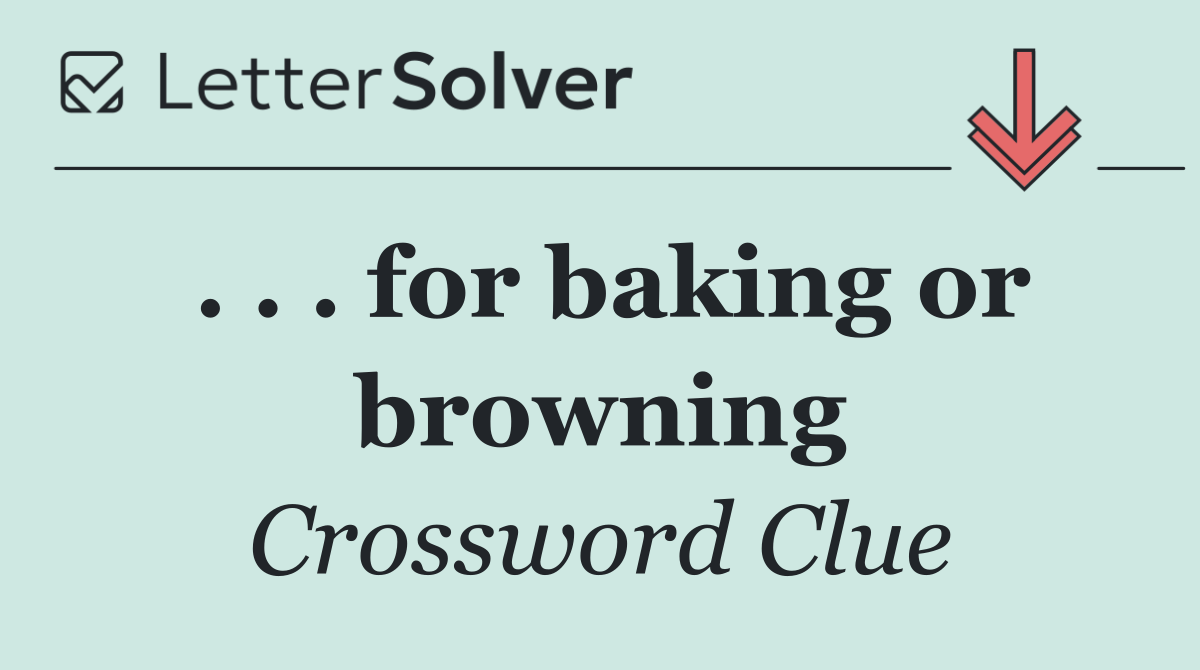 . . . for baking or browning