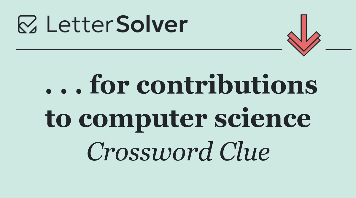 . . . for contributions to computer science