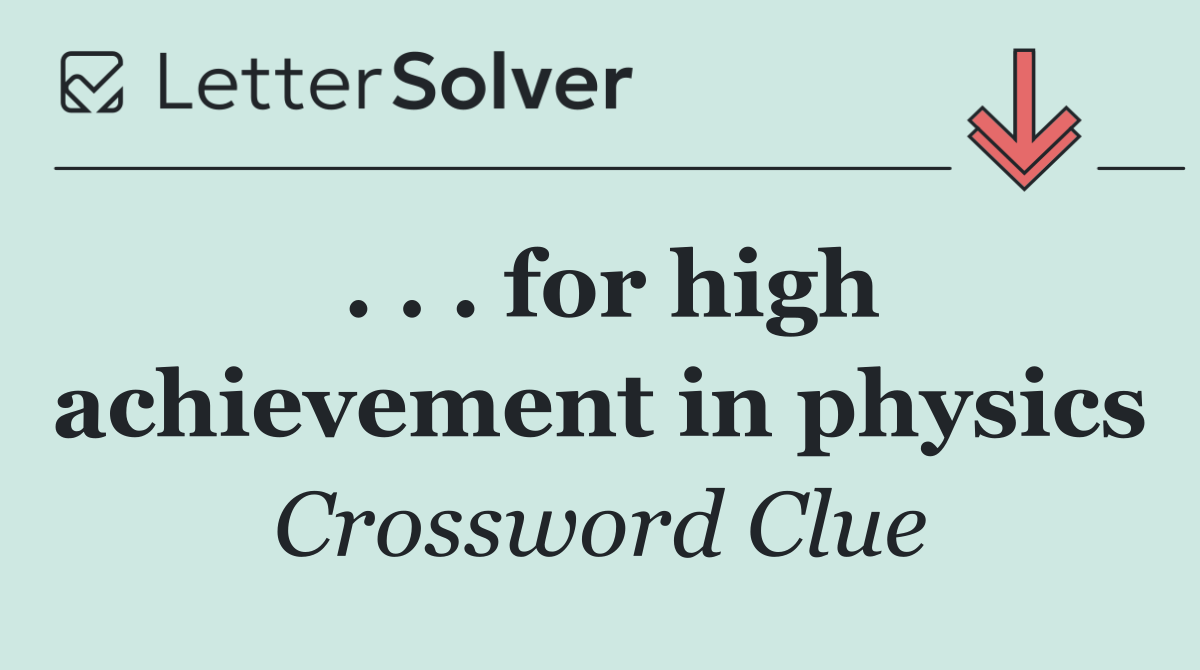 . . . for high achievement in physics