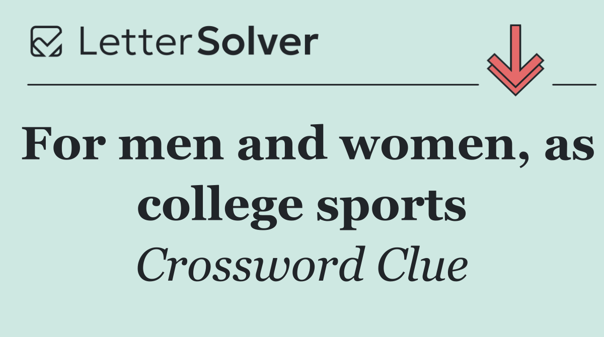 For men and women, as college sports