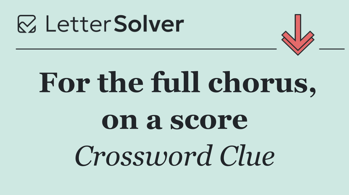 For the full chorus, on a score
