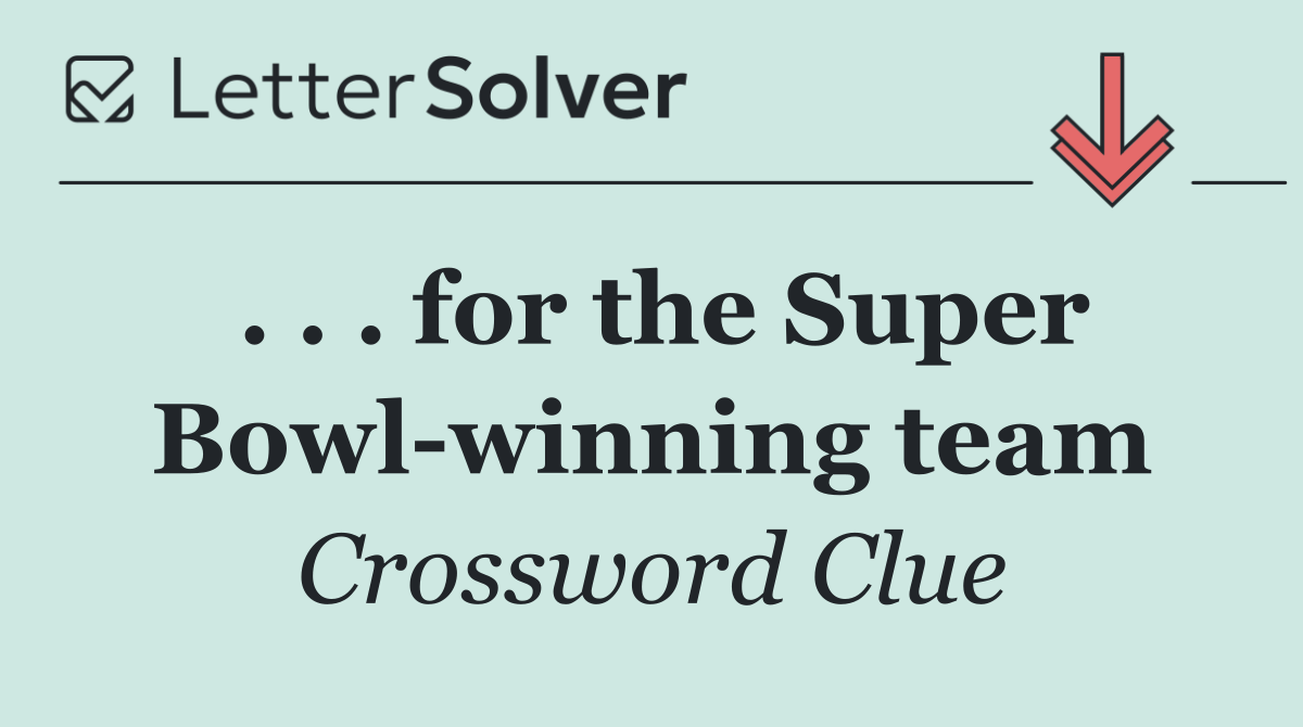 . . . for the Super Bowl winning team