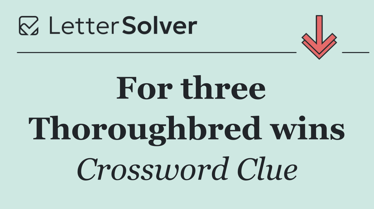 For three Thoroughbred wins