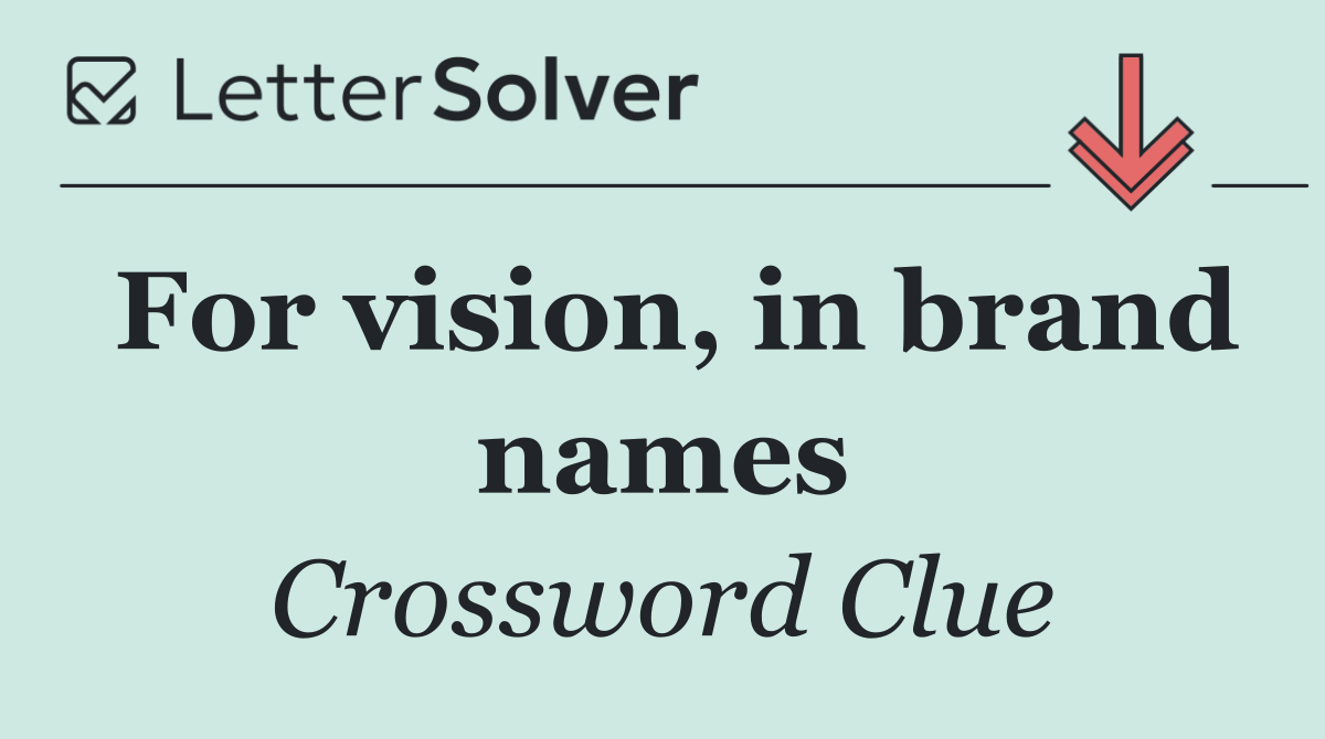 For vision, in brand names